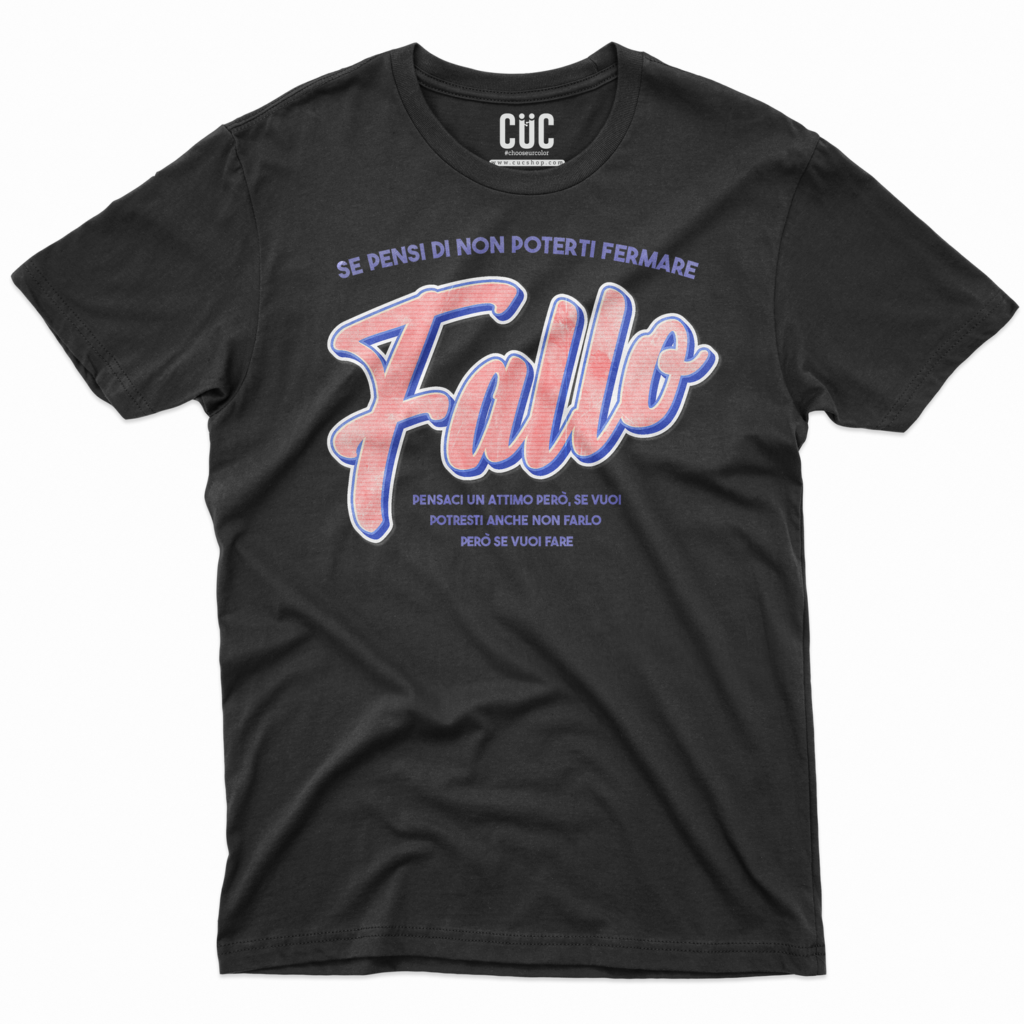 CUC T-Shirt SE PENSI DI NON POTERTI FERMARE FALLO - meme social virale #chooseurcolor