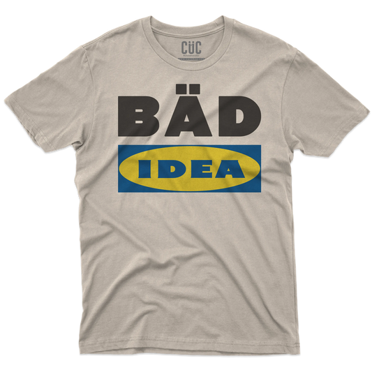 CUC T-SHIRT BAD IDEA - DIVERTENTE -  #chooseurcolor