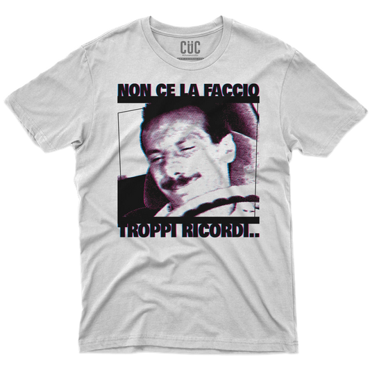 CUC T-SHIRT TROPPI RICORDI - PERSONAGGI FAMOSI - FILM - Pop Art - Divertente - Non ce la faccio -  #chooseurcolor