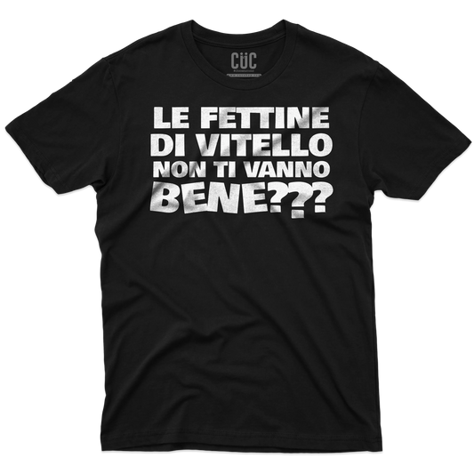 CUC T-SHIRT Le fettine di vitello - PERSONAGGI FAMOSI - Meme - Divertente -  #chooseurcolor
