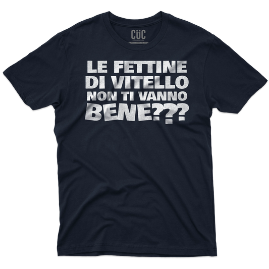 CUC T-SHIRT Le fettine di vitello - PERSONAGGI FAMOSI - Meme - Divertente -  #chooseurcolor