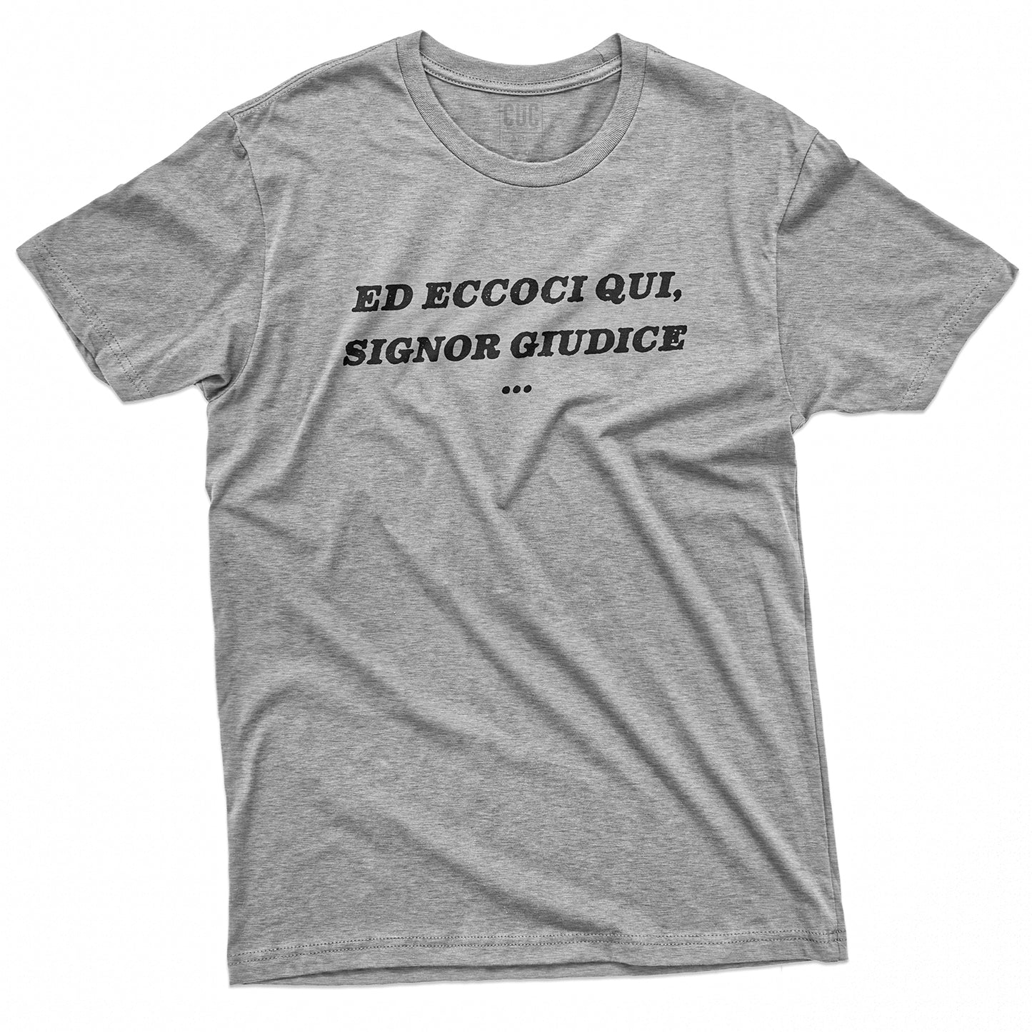 CUC T-Shirt ED ECCOCI QUI - Signor Giudice - Divertente #chooseurcolor