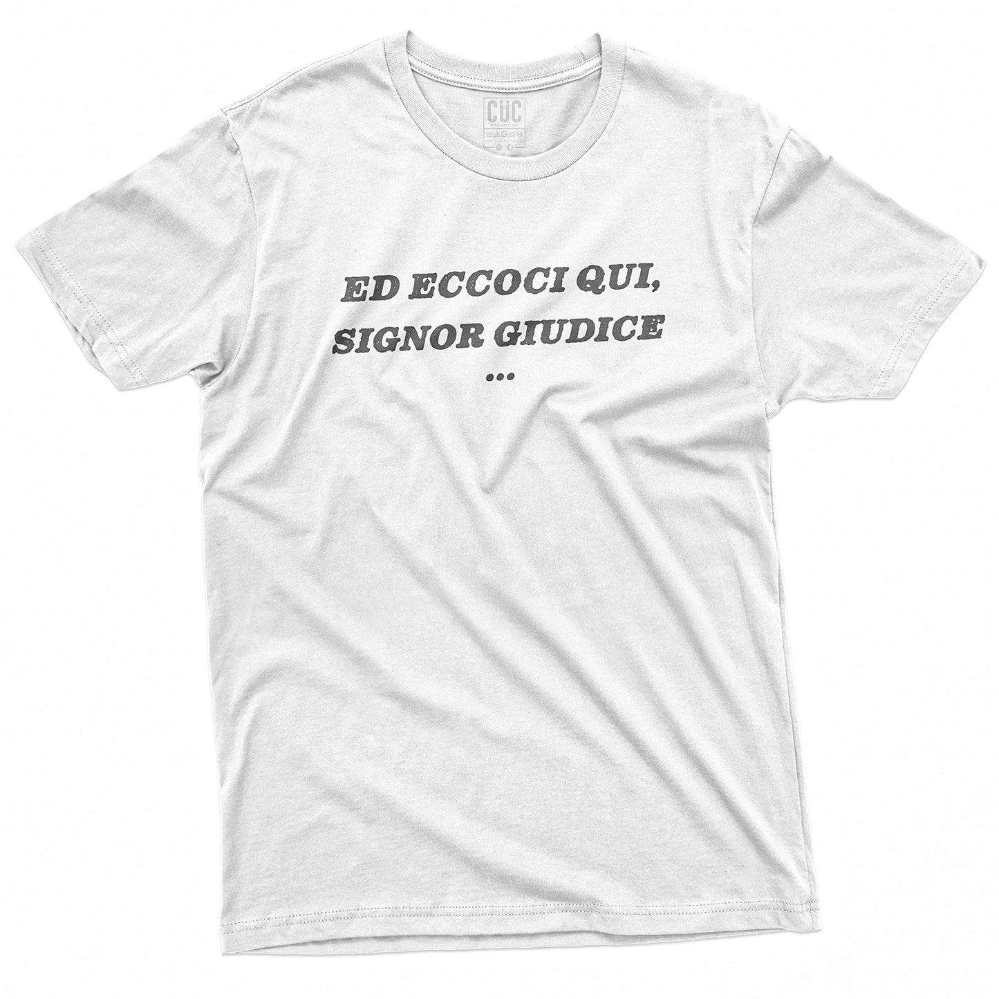 CUC T-Shirt ED ECCOCI QUI - Signor Giudice - Divertente #chooseurcolor