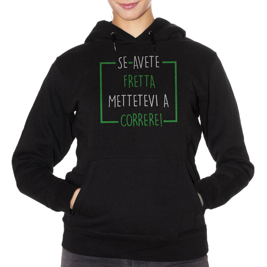 Black Felpa Se Avete Fretta Mettetevi A Correre Funny Divertente - DIVERTENTE CucShop